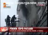 Piknik Tüpü Patladı