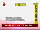Tanker Patladı Yol Yarıldı
