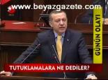 Tutuklamalara Ne Dedidler?
