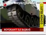 Büyükanıt İle Başbuğ
