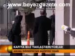 Kapya Bile Yaklaştırılmıyorlar