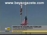 Kerkük'te Kaçırılan Türkler