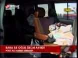 Baba İle Oğulu Ölüm Ayırdı