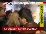 Ya Gözden Tahrik Olursa