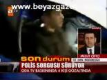 Oda Tv'de Polis Sorgusu Sürüyor