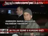 30 Yıllık Eşine 6 Kurşun Sıktı