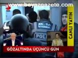 Gözaltında Üçüncü Gün