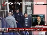 Balyoz'da Ergin Saygun Bekleniyor
