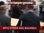 Mit'çi Evinde Asılı Bulundu!