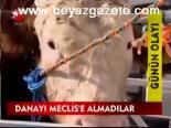 Danayı Meclis'e Almadılar