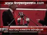 Rektörü Kırmızıya Boyadılar