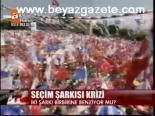 Seçim Şarkısı Krizi