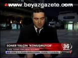 Soner Yalçın Konuşmuyor