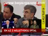 En Az 2 Milletvekili İptal