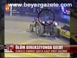 Ölüm Direksiyonda Geldi