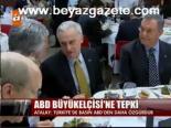 Abd Büyükelçisi'ne Tepki