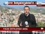 Yıkım Ertelendi Ama