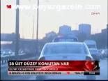 28 Üst Düzey Komutan Var