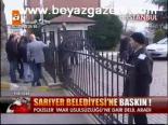 Sarıyer Belediyesi'ne Baskın!