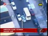 Hırsızın Azmi Yetmedi