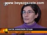 Kayıp Annesinin İsyanı