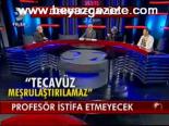 Profesör İstifa Etmeyecek