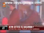 Atm Çetesi İş Başında!