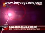 Havadan Karadan Baskın!