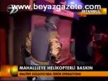 Mahalleye Helikopterli Baskın