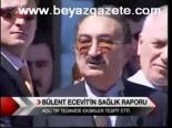 Bülent Ecevit'in Sağlık Raporu