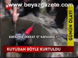 Kuyudan Böyle Kurtuldu