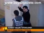 Soner Yalçın Tutuklandı