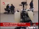 İnsanısz Helikopter Arayacak