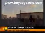 Libya'da Türkler Tehlikede