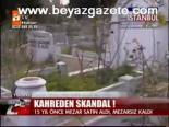 Mezar Skandalı!