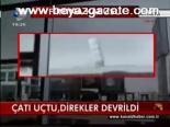 Çatı Uçtu , Direkler Devrildi