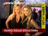 Dansçı Kızlar Gözaltında