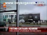Fırtına Çatıları Uçurdu