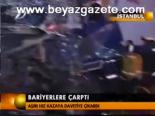 Bariyerlere Çarptı