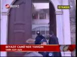 Beyazıt Camii'nde Yangın