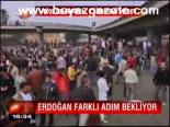 Erdoğan Farklı Adım Bekliyor