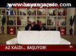 Az Kaldı... Başlıyor!