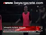 Siyasete Futbol Molası