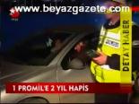1 Promil'e 2yıl Hapis