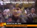 İnönü'de Dev Maç