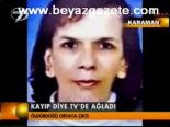 Kayıp Diye Tv'de Ağladı