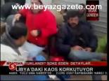 Libya'daki Kaos Korkutuyor