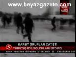 Karşıt Gruplar Çatıştı