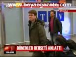 Dönenler Dehşeti Anlattı