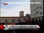 Libya'da Gerginlik Sürüyor